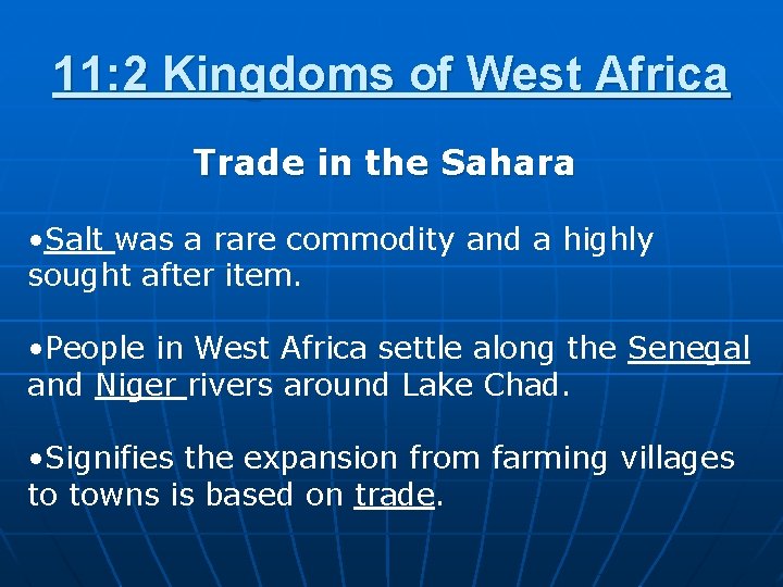 11: 2 Kingdoms of West Africa Trade in the Sahara • Salt was a