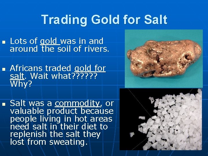 Trading Gold for Salt n n n Lots of gold was in and around