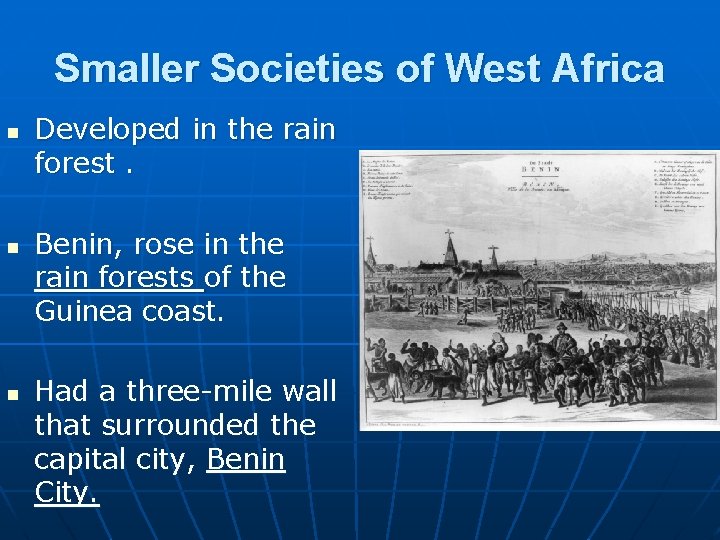 Smaller Societies of West Africa n n n Developed in the rain forest. Benin,