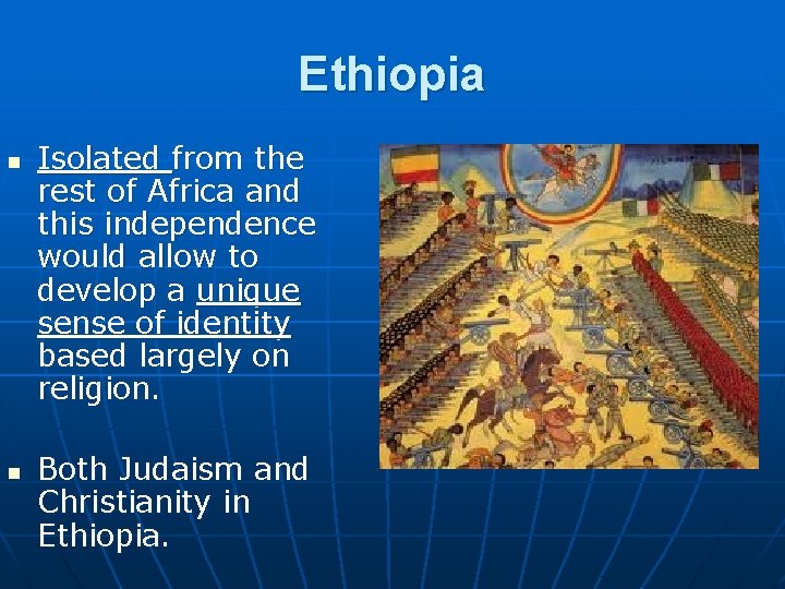 Ethiopia n n Isolated from the rest of Africa and this independence would allow