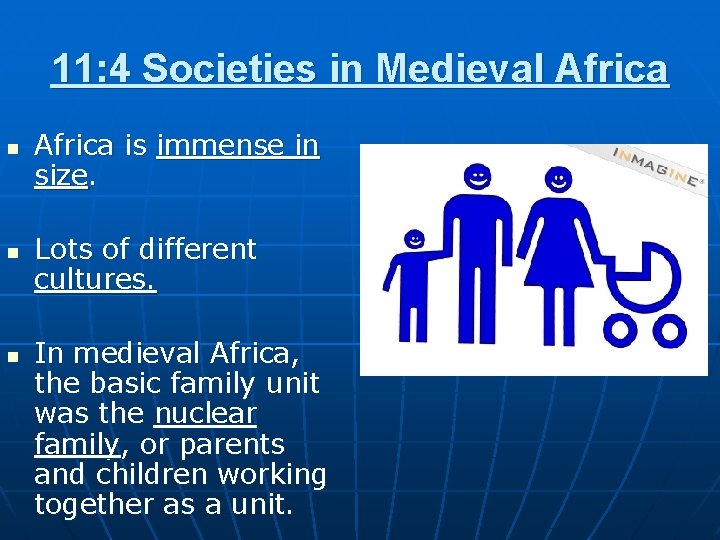 11: 4 Societies in Medieval Africa n n n Africa is immense in size.