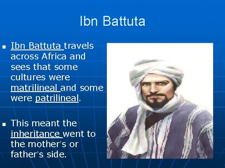 Ibn Battuta n n Ibn Battuta travels across Africa and sees that some cultures