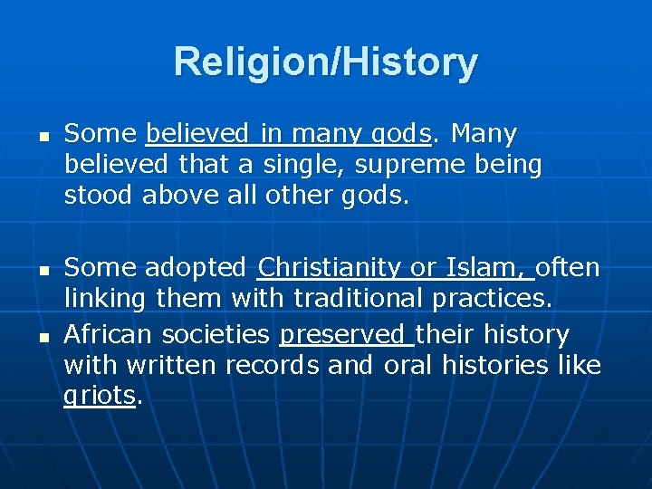 Religion/History n n n Some believed in many gods. Many believed that a single,