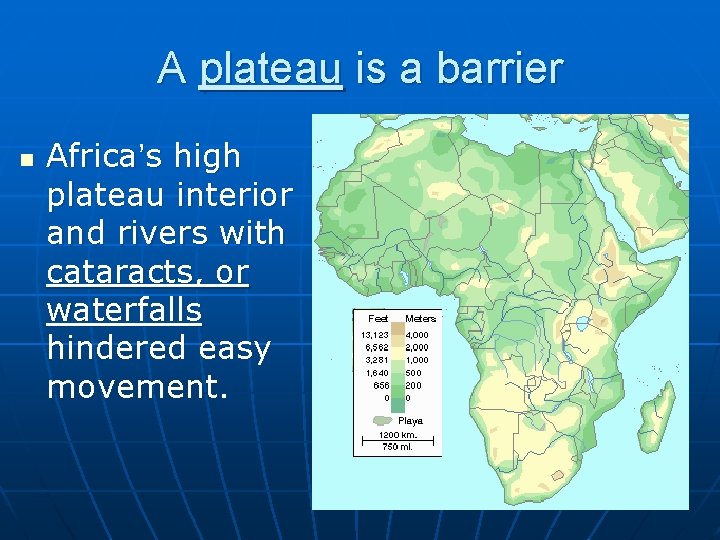 A plateau is a barrier n Africa’s high plateau interior and rivers with cataracts,