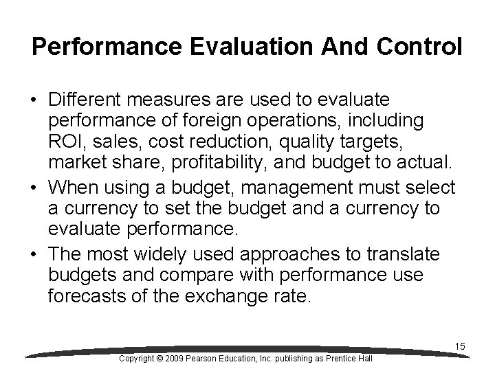 Performance Evaluation And Control • Different measures are used to evaluate performance of foreign