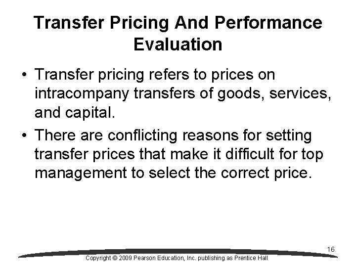 Transfer Pricing And Performance Evaluation • Transfer pricing refers to prices on intracompany transfers