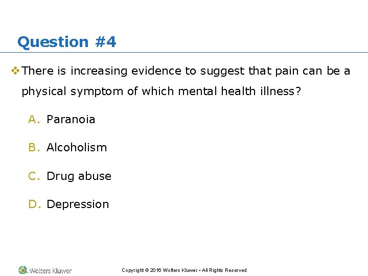 Question #4 v There is increasing evidence to suggest that pain can be a