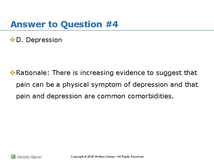 Answer to Question #4 v D. Depression v Rationale: There is increasing evidence to