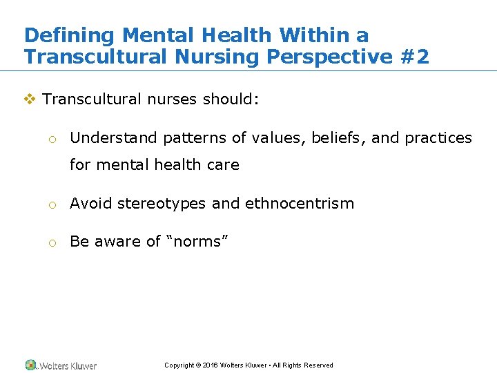 Defining Mental Health Within a Transcultural Nursing Perspective #2 v Transcultural nurses should: o