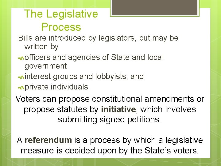 The Legislative Process Bills are introduced by legislators, but may be written by officers