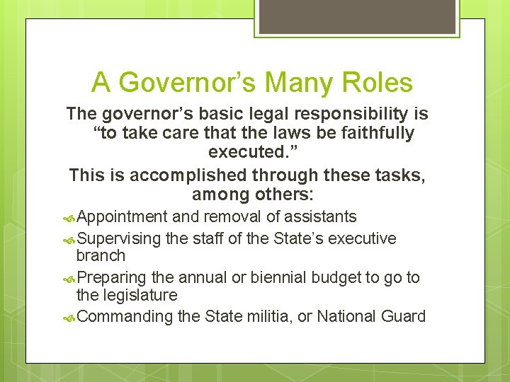 A Governor’s Many Roles The governor’s basic legal responsibility is “to take care that