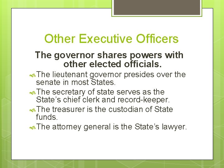 Other Executive Officers The governor shares powers with other elected officials. The lieutenant governor