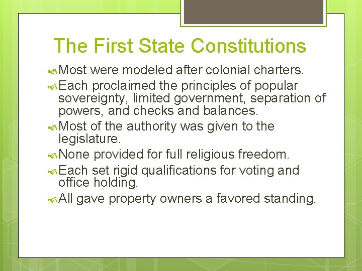 The First State Constitutions Most were modeled after colonial charters. Each proclaimed the principles