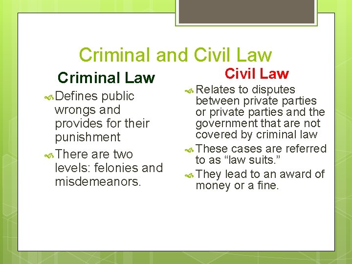 Criminal and Civil Law Criminal Law Defines public wrongs and provides for their punishment