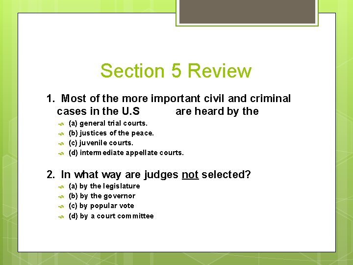 Section 5 Review 1. Most of the more important civil and criminal cases in