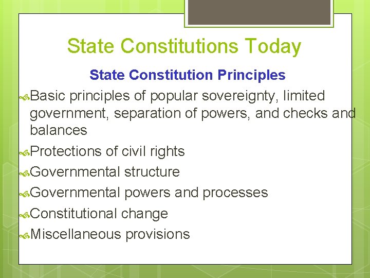 State Constitutions Today State Constitution Principles Basic principles of popular sovereignty, limited government, separation