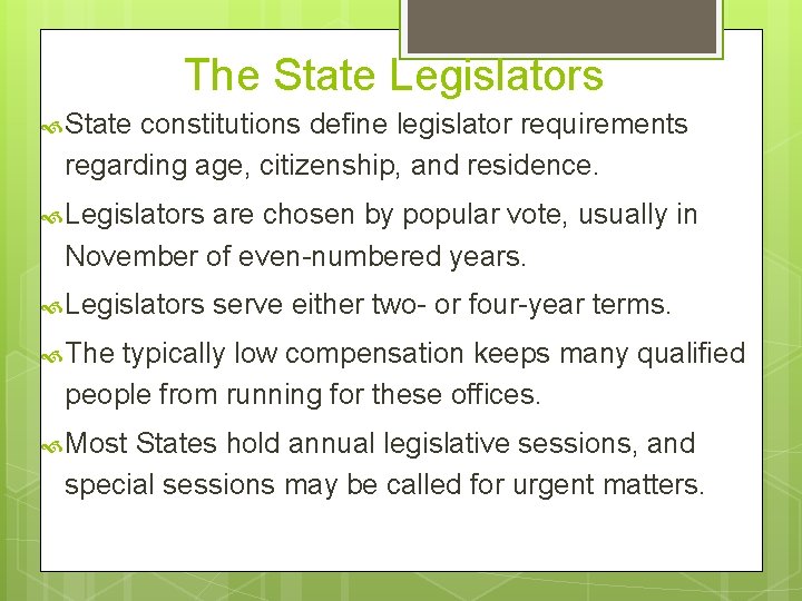 The State Legislators State constitutions define legislator requirements regarding age, citizenship, and residence. Legislators