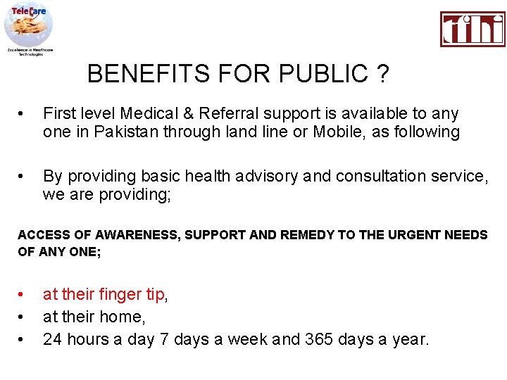 BENEFITS FOR PUBLIC ? • First level Medical & Referral support is available to