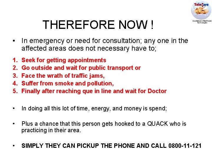 THEREFORE NOW ! • In emergency or need for consultation; any one in the