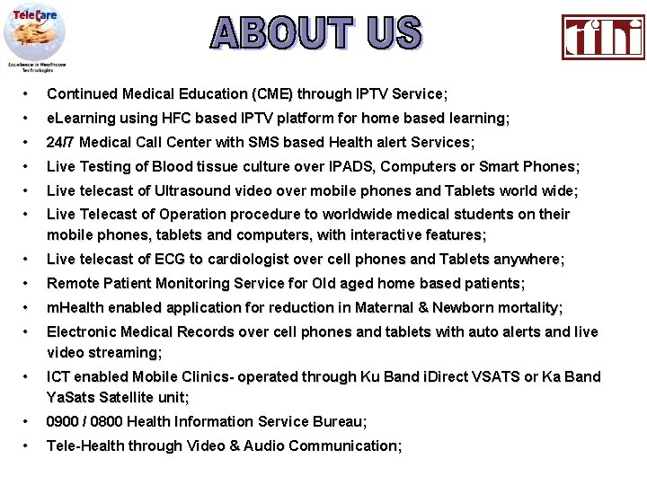  • Continued Medical Education (CME) through IPTV Service; • e. Learning using HFC