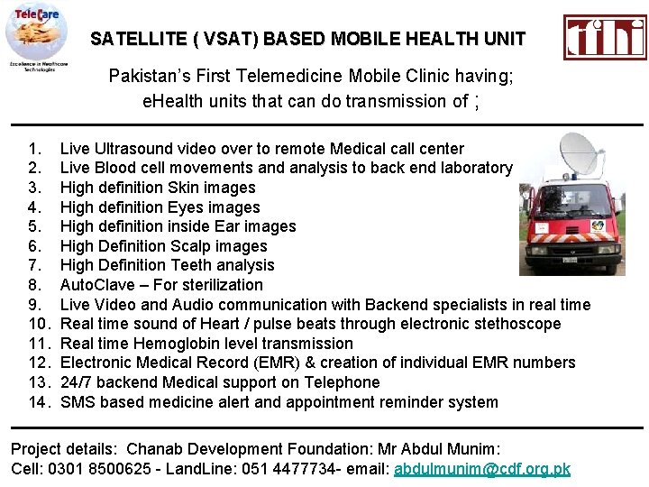 SATELLITE ( VSAT) BASED MOBILE HEALTH UNIT Pakistan’s First Telemedicine Mobile Clinic having; e.