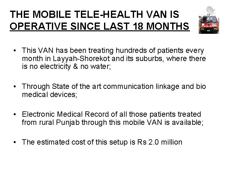 THE MOBILE TELE-HEALTH VAN IS OPERATIVE SINCE LAST 18 MONTHS • This VAN has
