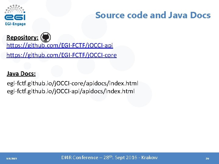 Source code and Java Docs Repository: https: //github. com/EGI-FCTF/j. OCCI-api https: //github. com/EGI-FCTF/j. OCCI-core