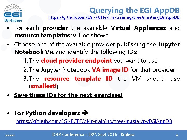 Querying the EGI App. DB https: //github. com/EGI-FCTF/di 4 r-training/tree/master/j. EGIApp. DB • For