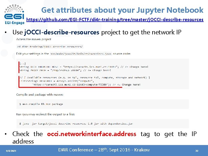 Get attributes about your Jupyter Notebook https: //github. com/EGI-FCTF/di 4 r-training/tree/master/j. OCCI-describe-resources • Use