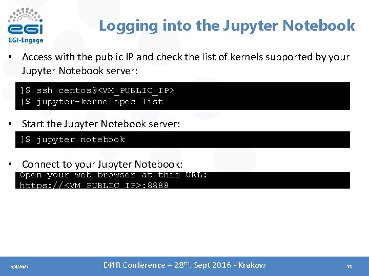 Logging into the Jupyter Notebook • Access with the public IP and check the