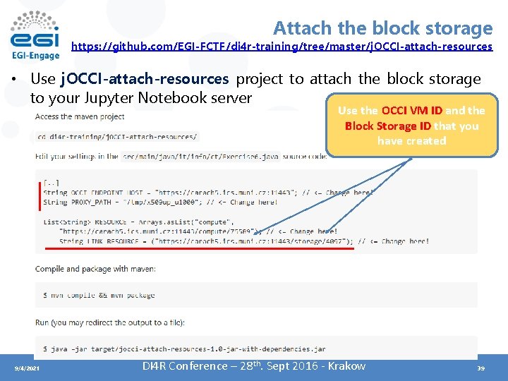 Attach the block storage https: //github. com/EGI-FCTF/di 4 r-training/tree/master/j. OCCI-attach-resources • Use j. OCCI-attach-resources