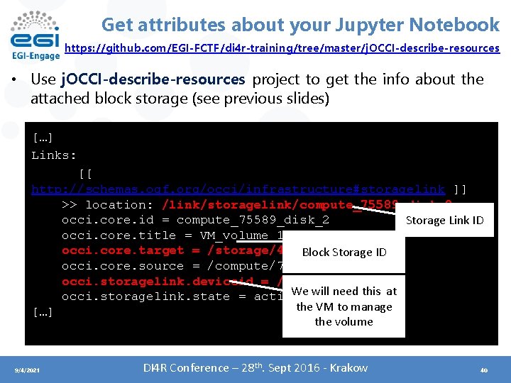 Get attributes about your Jupyter Notebook https: //github. com/EGI-FCTF/di 4 r-training/tree/master/j. OCCI-describe-resources • Use