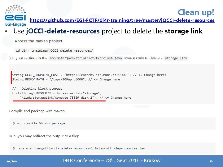 Clean up! https: //github. com/EGI-FCTF/di 4 r-training/tree/master/j. OCCI-delete-resources • Use j. OCCI-delete-resources project to