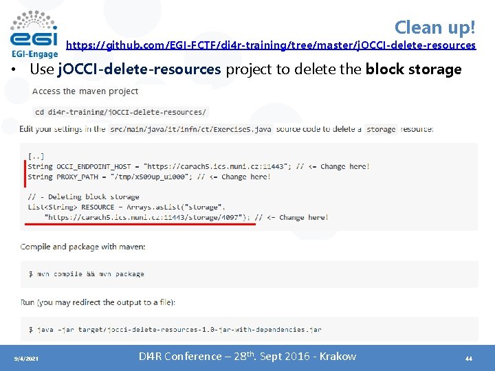 Clean up! https: //github. com/EGI-FCTF/di 4 r-training/tree/master/j. OCCI-delete-resources • Use j. OCCI-delete-resources project to