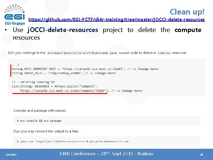 Clean up! https: //github. com/EGI-FCTF/di 4 r-training/tree/master/j. OCCI-delete-resources • Use j. OCCI-delete-resources project to