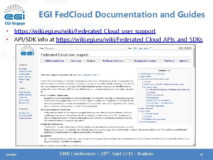 EGI Fed. Cloud Documentation and Guides • https: //wiki. egi. eu/wiki/Federated_Cloud_user_support • API/SDK info