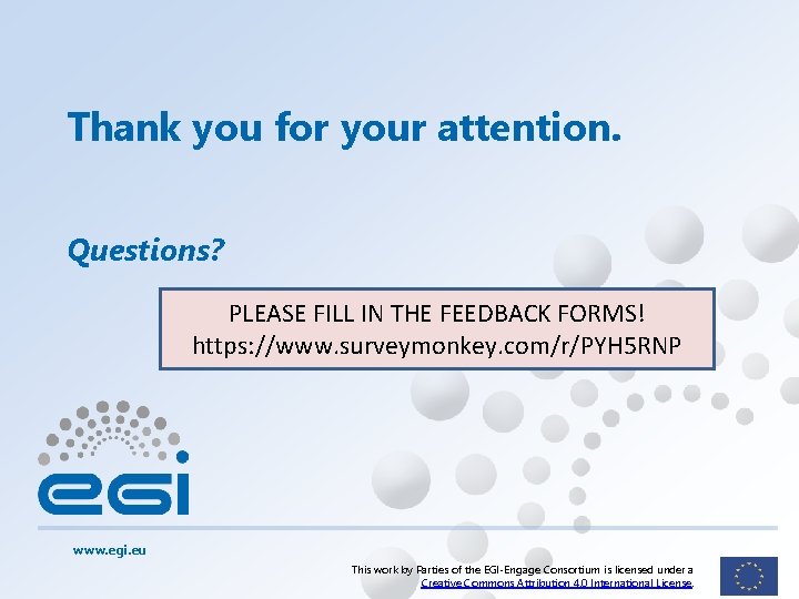 Thank you for your attention. Questions? PLEASE FILL IN THE FEEDBACK FORMS! https: //www.
