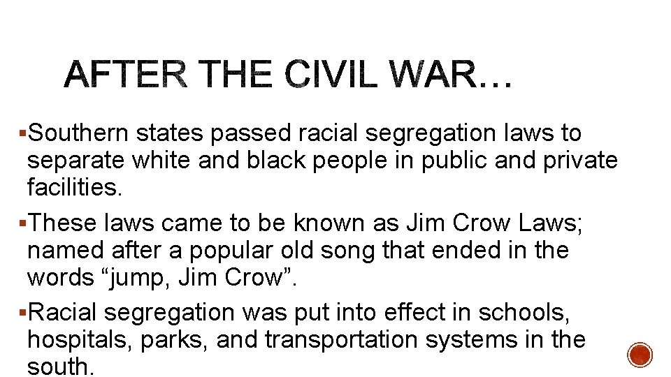 §Southern states passed racial segregation laws to separate white and black people in public