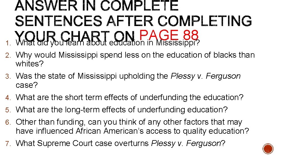 1. PAGE 88 What did you learn about education in Mississippi? 2. Why would