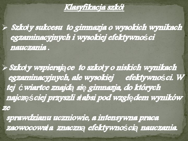 Klasyfikacja szkół Ø Szkoły sukcesu to gimnazja o wysokich wynikach egzaminacyjnych i wysokiej efektywności