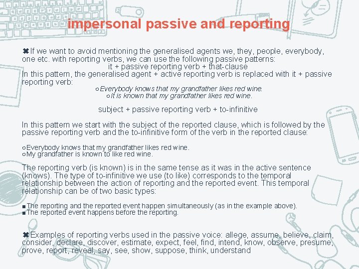 impersonal passive and reporting ✖If we want to avoid mentioning the generalised agents we,