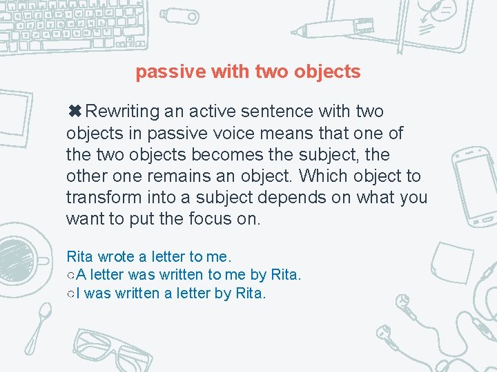 passive with two objects ✖Rewriting an active sentence with two objects in passive voice