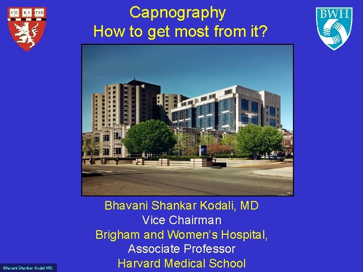 Capnography How to get most from it? Bhavani Shankar Kodali MD Bhavani Shankar Kodali,