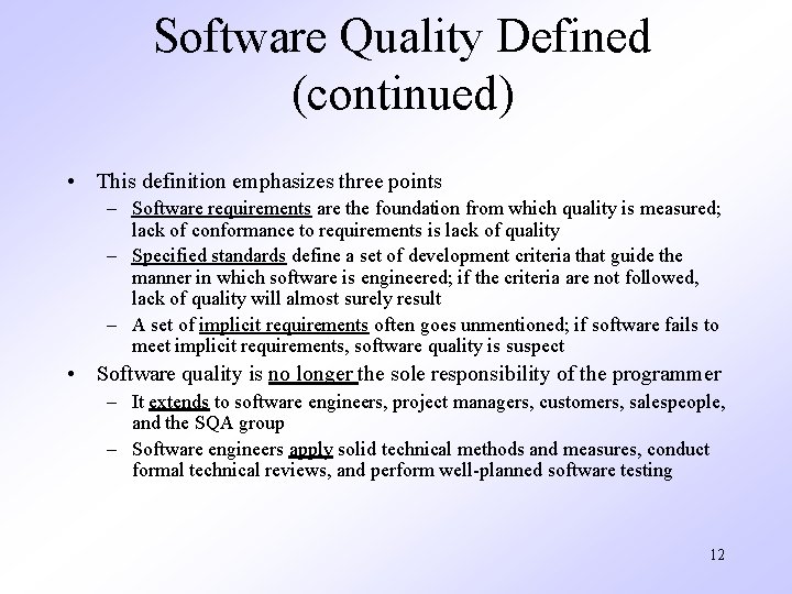 Software Quality Defined (continued) • This definition emphasizes three points – Software requirements are