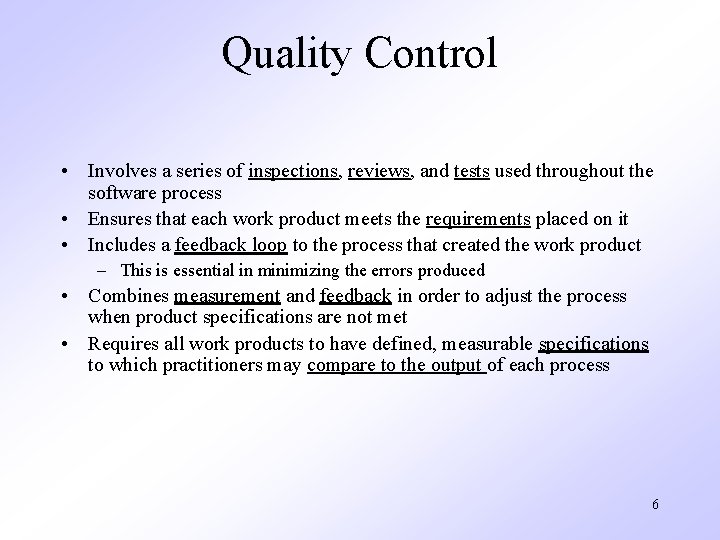 Quality Control • Involves a series of inspections, reviews, and tests used throughout the