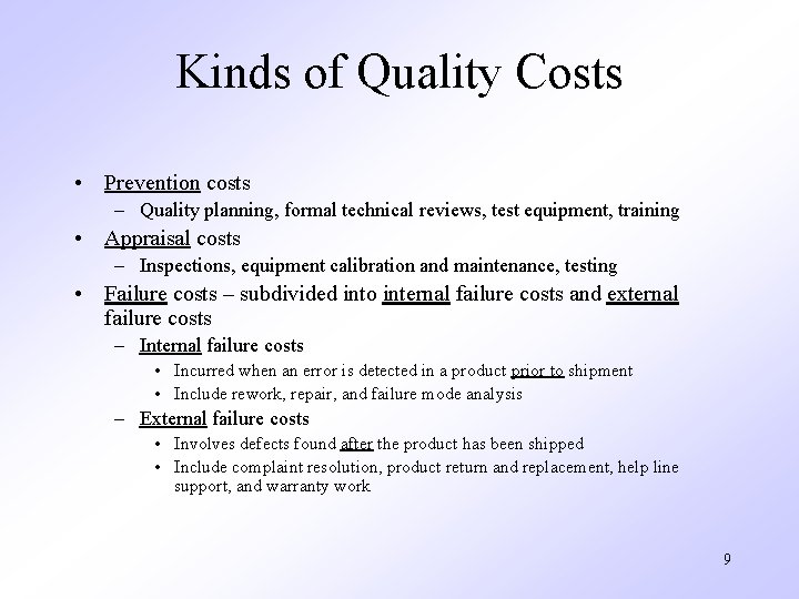 Kinds of Quality Costs • Prevention costs – Quality planning, formal technical reviews, test
