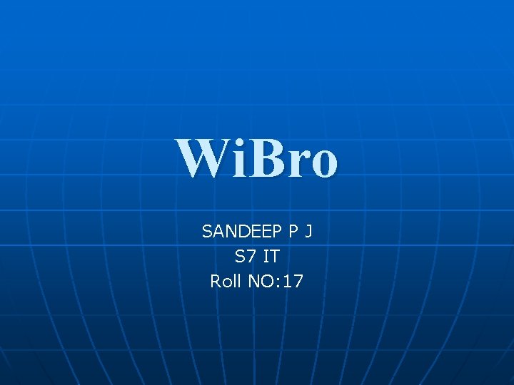 Wi. Bro SANDEEP P J S 7 IT Roll NO: 17 