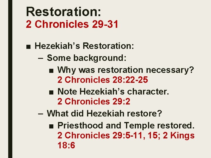 Restoration: 2 Chronicles 29 -31 ■ Hezekiah’s Restoration: – Some background: ■ Why was