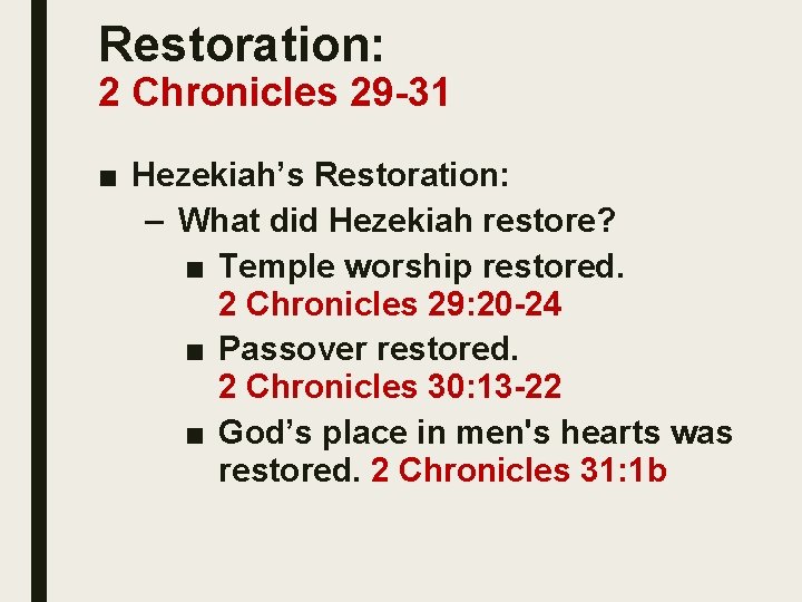 Restoration: 2 Chronicles 29 -31 ■ Hezekiah’s Restoration: – What did Hezekiah restore? ■