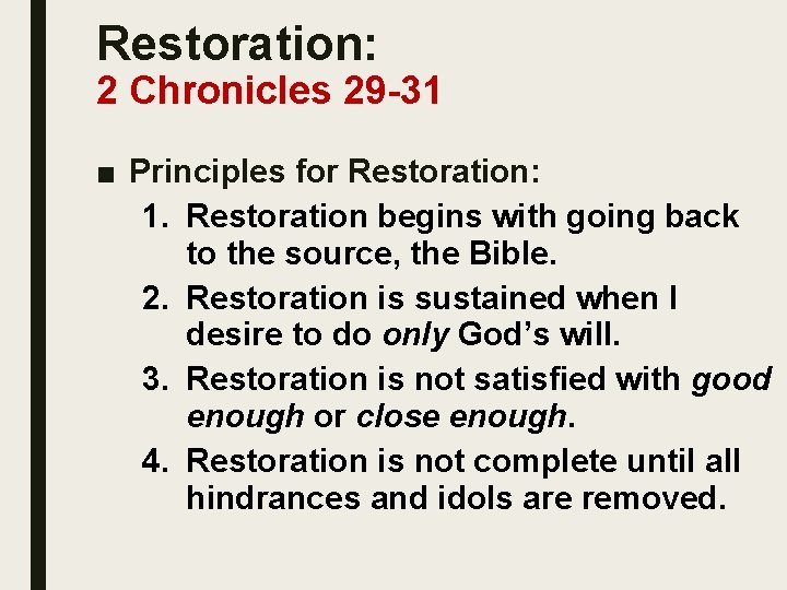 Restoration: 2 Chronicles 29 -31 ■ Principles for Restoration: 1. Restoration begins with going